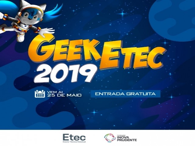 Geek Etec 2019 terá 12h de programação  e deve receber 5 mil participantes