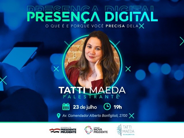 Inova Prudente realizará palestra “Presença Digital” com Tatti Maeda em 23 de julho 
